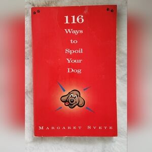 2/$15 - 116 Ways to Spoil Your Dog by Margaret Svete